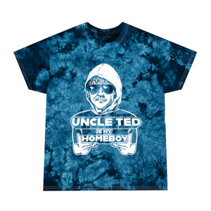 Uncle Ted Is My Homeboy Unabomber Tie-Dye Tee, Crystal T-shirt Uncle Ted Is My Homeboy Unabomber Tie-Dye Tee, Crystal T-shirt