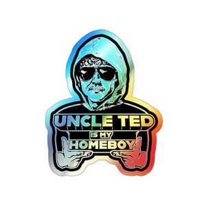 Uncle Ted Is My Homeboy Unabomber Holographic Die-cut Stickers Uncle Ted Is My Homeboy Unabomber Holographic Die-cut Stickers