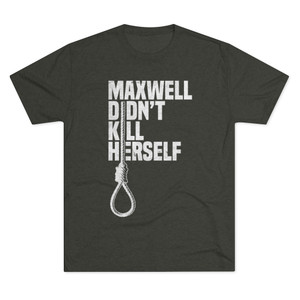 Maxwell Didn't Kill Herself Noose Men's Tri-Blend Crew Tee T-Shirt Maxwell Didn't Kill Herself Noose Men's Tri-Blend Crew Tee T-Shirt