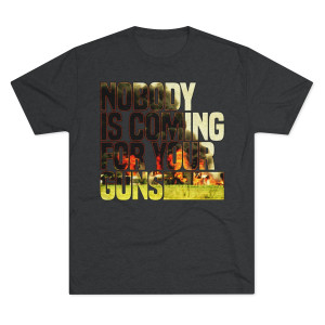 Nobody is coming for your guns Waco ATF Fire Block Letters Men's Tri-Blend Crew Tee T-Shirt Nobody is coming for your guns Waco ATF Fire Block Letters Men's Tri-Blend Crew Tee T-Shirt