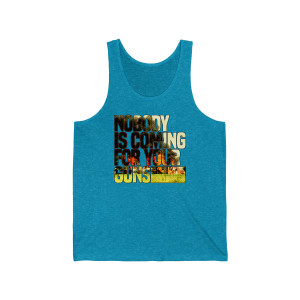 Nobody is coming for your guns Waco ATF Fire Block Letters Unisex Jersey Tank Nobody is coming for your guns Waco ATF Fire Block Letters Unisex Jersey Tank
