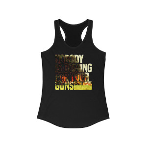 Nobody is coming for your guns Waco ATF Fire Block Letters Women's Ideal Racerback Tank Nobody is coming for your guns Waco ATF Fire Block Letters Women's Ideal Racerback Tank