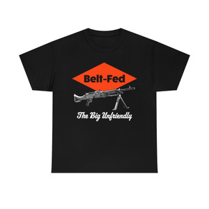 Belt Fed Vintage Machine Gun The Big Unfriendly T - Shirt Belt Fed Vintage Machine Gun The Big Unfriendly T - Shirt