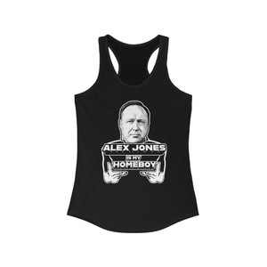 Alex Jones is my Homeboy Women's Ideal Racerback Tank Alex Jones is my Homeboy Women's Ideal Racerback Tank