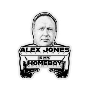 Alex Jones is my Homeboy Kiss-Cut Stickers Alex Jones is my Homeboy Kiss-Cut Stickers