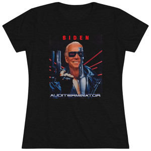 Biden Auditerminator Terminator Women's Triblend Tee T-Shirt Biden Auditerminator Terminator Women's Triblend Tee T-Shirt