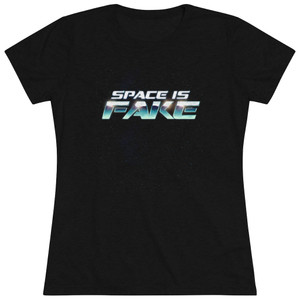 Space is Fake NASA Women's Triblend Tee T-Shirt Space is Fake NASA Women's Triblend Tee T-Shirt