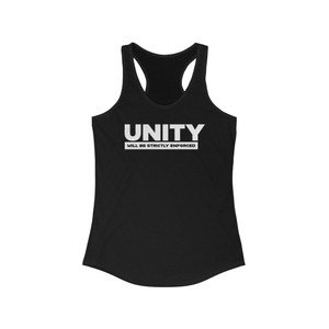 Unity Will Be Strictly Enforced Women's Ideal Racerback Tank Unity Will Be Strictly Enforced Women's Ideal Racerback Tank