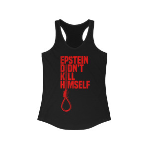 Jeffrey Epstein Didn't Kill Himself Noose Women's Ideal Racerback Tank Jeffrey Epstein Didn't Kill Himself Noose Women's Ideal Racerback Tank