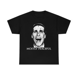 Mostly Peaceful American Psycho Christian Bale Patrick Bateman Unisex Heavy Cotton Tee T-shirt Mostly Peaceful American Psycho Christian Bale Patrick Bateman Unisex Heavy Cotton Tee T-shirt