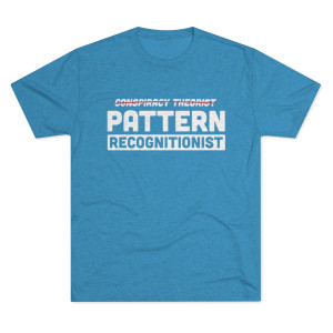 Pattern Recognitionist Conspiracy Theorist Men's Tri-Blend Crew Tee Pattern Recognitionist Conspiracy Theorist Men's Tri-Blend Crew Tee