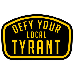 Defy Your Local Tyrant 4in Vinyl Stickers Defy Your Local Tyrant 4in Vinyl Stickers