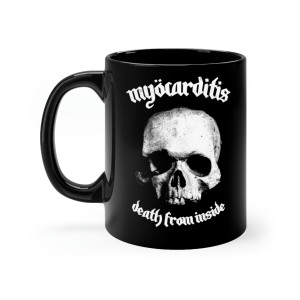 Myocarditis Death From Inside mug 11oz Myocarditis Death From Inside mug 11oz