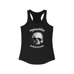 Myocarditis Death From Inside Women's Ideal Racerback Tank Myocarditis Death From Inside Women's Ideal Racerback Tank