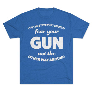 It is the State That Should Fear Your Gun Men's Tri-Blend Crew T-Shirt It is the State That Should Fear Your Gun Men's Tri-Blend Crew T-Shirt