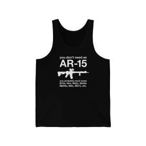 You Don't Need an AR-15 Unisex Jersey Tank You Don't Need an AR-15 Unisex Jersey Tank