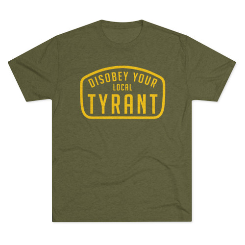 Disobey Your Local Tyrant Men's Tri-Blend Crew Tee T-Shirt