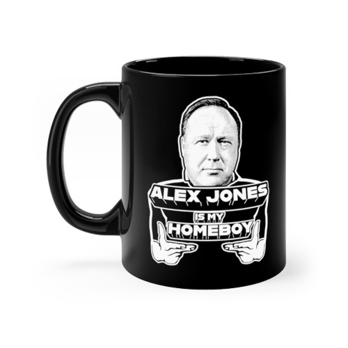 Alex Jones is my Homeboy Black mug 11oz