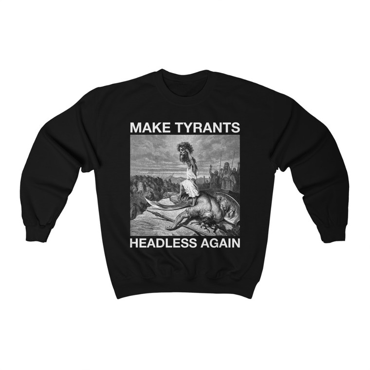 Make Tyrants Headless Again David and Goliath Heavy Blend Sweatshirt