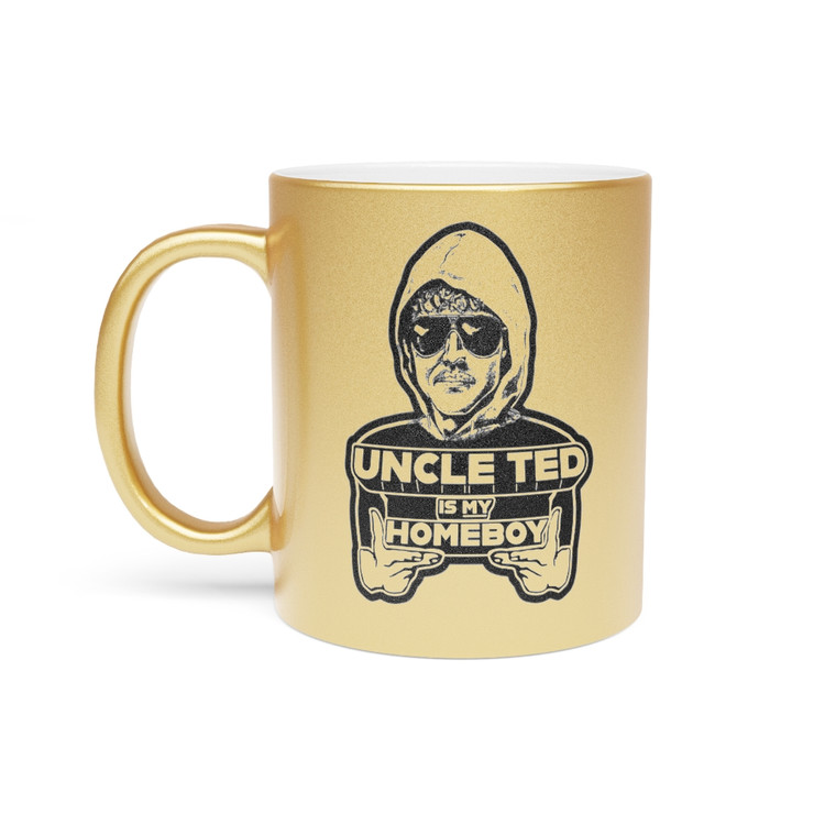 Uncle Ted Is My Homeboy Unabomber Ted Kaczynski Metallic Mug (Silver\Gold)