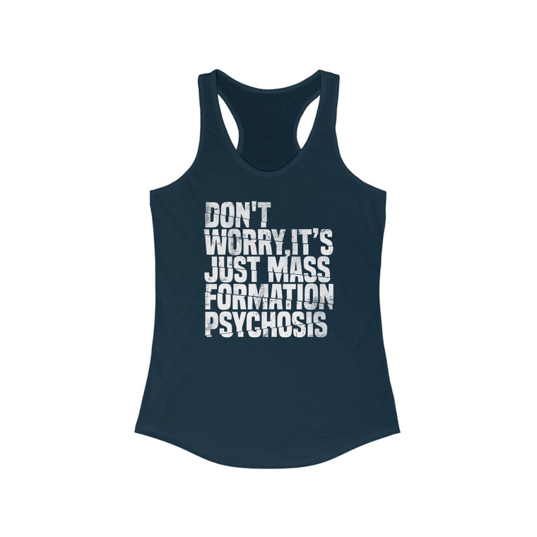 Don't Worry It's Just Mass Formation Psychosis Women's Ideal Racerback Tank