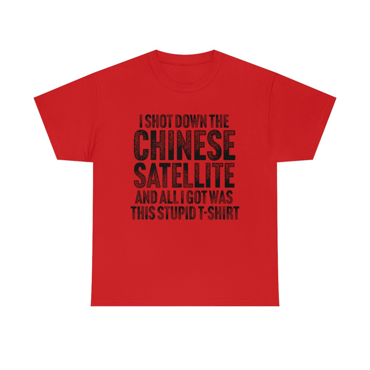 I Shot Down the Chinese Satellite Heavy Cotton T-shirt 