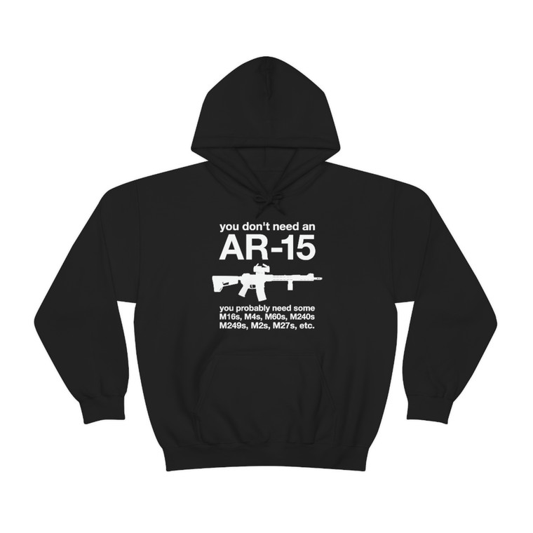 You Don't Need an AR-15 Unisex Heavy Blend™ Hooded Sweatshirt