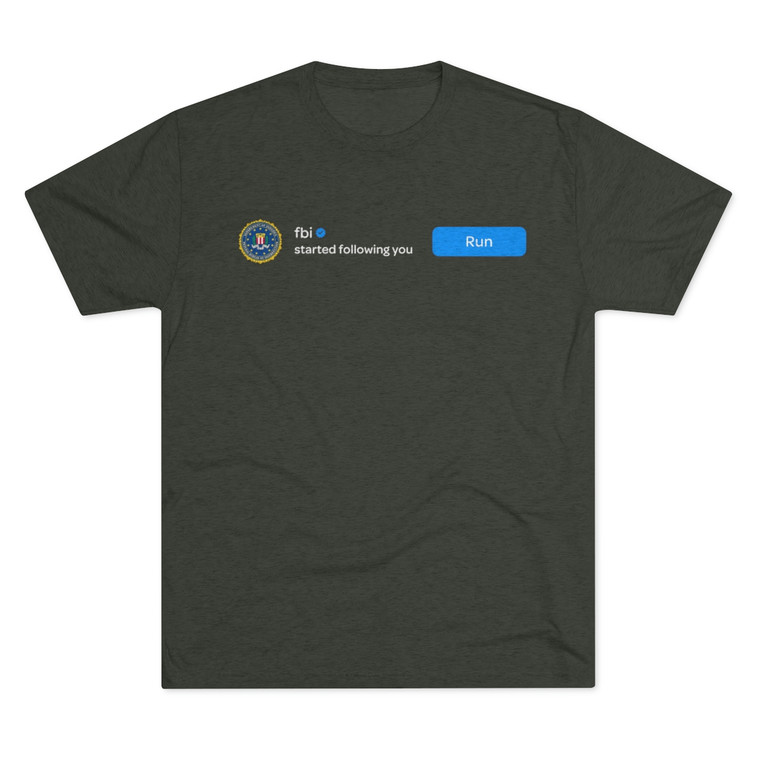 FBI Started Following You Men's Tri-Blend Crew Tee