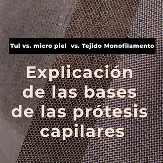 Lace/ tul vs. micro piel vs. Tejido Monofilamento Explicación de las bases de las prótesis capilares