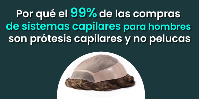 Por qué el 99% de las compras de sistemas capilares para hombres son prótesis capilares y no pelucas