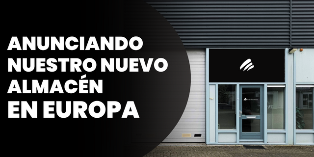 ¡Nos estamos expandiendo! Les presentamos nuestro nuevo almacén en Europa.