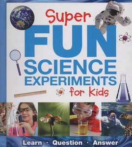 Super Fun Science Experiments For Kids Learn. Question. Answer