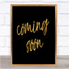 Coming Soon Quote Print Black & Gold Wall Art Picture Coming Soon Quote Print Black & Gold Wall Art Picture