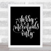 Sorry Mermaids Only Quote Print Black & White