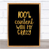 Content With My Crazy Quote Print Black & Gold Wall Art Picture Content With My Crazy Quote Print Black & Gold Wall Art Picture