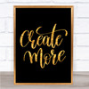 Create More Quote Print Black & Gold Wall Art Picture Create More Quote Print Black & Gold Wall Art Picture