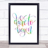 Dare To Begin Rainbow Quote Print