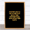 Dark Place Quote Print Black & Gold Wall Art Picture Dark Place Quote Print Black & Gold Wall Art Picture
