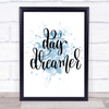 Day Dreamer Inspirational Quote Print Blue Watercolour Poster Day Dreamer Inspirational Quote Print Blue Watercolour Poster