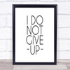 Do Not Give Up Quote Print Poster Typography Word Art Picture