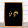 Do You Quote Print Black & Gold Wall Art Picture
