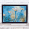 Creative Edit Flower Bokeh Pastel Colour Colors Blue Flowers Rain Wall Art Print