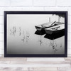 Boat Boats Still Calm Serene Reed Rowboat Rowboats Lake Black White Water Print