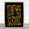 Don't Hide Magic Unicorn Quote Print Black & Gold Wall Art Picture