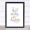 Don't Worry Be Happy Rainbow Quote Print