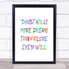Doubt Kills More Dreams Rainbow Quote Print Doubt Kills More Dreams Rainbow Quote Print