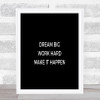 Dream Big Make It Happen Quote Print Black & White
