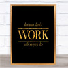 Dreams Don't Work Unless You Do Quote Print Black & Gold Wall Art Picture