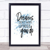 Dreams Don't Work Inspirational Quote Print Blue Watercolour Poster Dreams Don't Work Inspirational Quote Print Blue Watercolour Poster