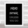 Dreams Work If You Do Quote Print Black & White